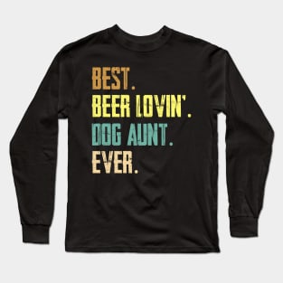 Best Beer Loving Dog Aunt Ever Long Sleeve T-Shirt